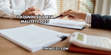 1 Kişinin Sigorta Maliyeti 2025