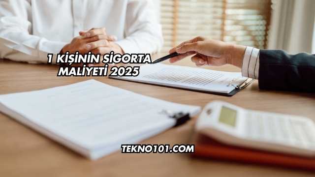 1 Kişinin Sigorta Maliyeti 2025