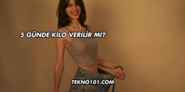 5 Günde Kilo Verilir mi?
