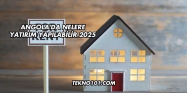 Angola'da Nelere Yatırım Yapılabilir 2025