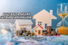 Bhutan'da Nelere Yatırım Yapılmalıdır?