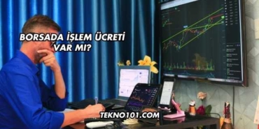Borsada İşlem Ücreti Var mı?