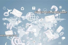 Bülten Nasıl Hazırlanır?