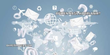 Bülten Nasıl Hazırlanır?