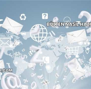 Bülten Nasıl Hazırlanır?