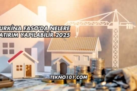 Burkina Faso'da Nelere Yatırım Yapılabilir 2025