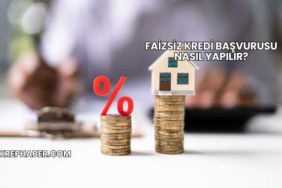 Faizsiz Kredi Başvurusu Nasıl Yapılır?