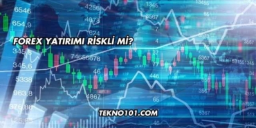 Forex Yatırımı Riskli mi?
