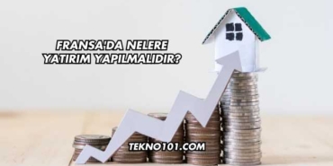Fransa'da Nelere Yatırım Yapılmalıdır?