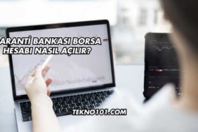 Garanti Bankası Borsa Hesabı Nasıl Açılır?