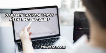Garanti Bankası Borsa Hesabı Nasıl Açılır?
