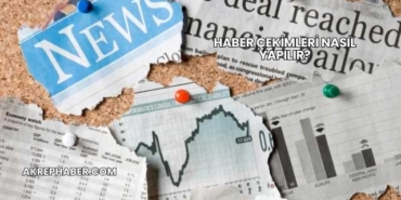 Haber Çekimleri Nasıl Yapılır?