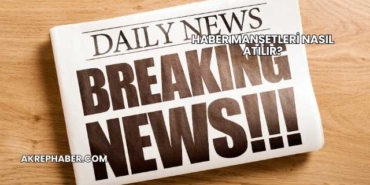 Haber Manşetleri Nasıl Atılır?