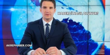 Haberci Nasıl Olunur?