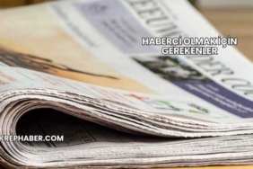 Haberci Olmak İçin Gerekenler