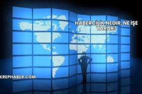 Habercilik Nedir, Ne İşe Yarar?
