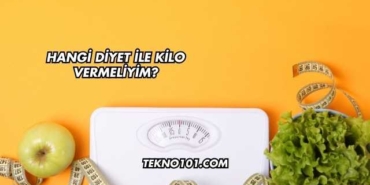 Hangi Diyet ile Kilo Vermeliyim?