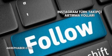 Instagram Türk Takipçi Artırma Yolları