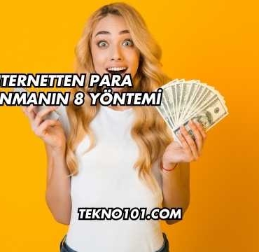İnternetten Para Kazanmanın 8 Yöntemi