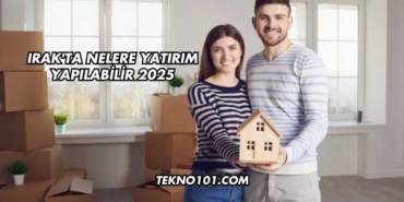 Irak'ta Nelere Yatırım Yapılabilir 2025