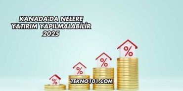 Kanada'da Nelere Yatırım Yapılmalabilir 2025