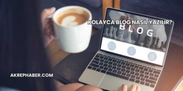 Kolayca Blog Nasıl Yazılır?