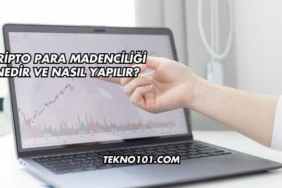 Kripto Para Madenciliği Nedir ve Nasıl Yapılır?