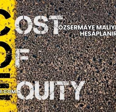 Özsermaye Maliyeti Nasıl Hesaplanır?