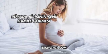 Rüyada Birisinin Seni Hamile Görmesi