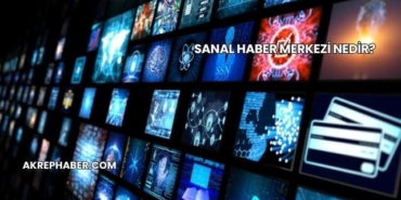 Sanal Haber Merkezi Nedir?