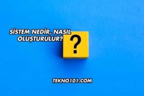 Sistem Nedir, Nasıl Oluşturulur?