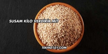 Susam Kilo Verdirir mi?