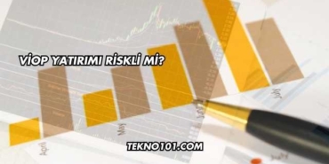 VİOP Yatırımı Riskli mi?