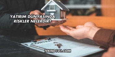 Yatırım Dünyasında Riskler Nelerdir?