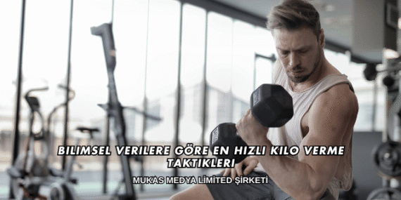 Bilimsel Verilere Göre En Hızlı Kilo Verme Taktikleri