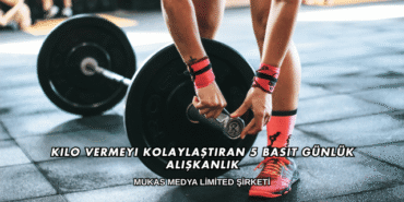 Kilo Vermeyi Kolaylaştıran 5 Basit Günlük Alışkanlık