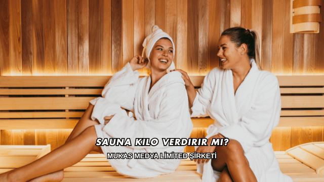 Sauna Kilo Verdirir mi?