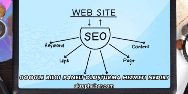 Google Bilgi Paneli Oluşturma Hizmeti Nedir?