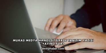 Mukas Medya Hangi Sitelerde Tanıtım Yazısı Yayınlıyor?