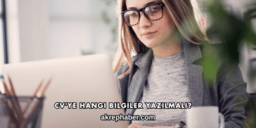 CV'ye Hangi Bilgiler Yazılmalı?