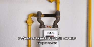 Doğalgaz Tasarrufu Nasıl Yapılır?