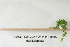 Duvar Rafı Nasıl Yerleştirilir?