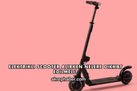 Elektrikli Scooter Alırken Nelere Dikkat Edilmeli?