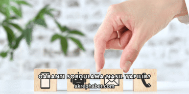 Garanti Sorgulama Nasıl Yapılır?
