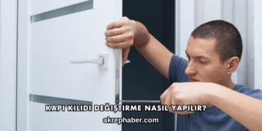 Kapı Kilidi Değiştirme Nasıl Yapılır?