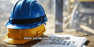 Kask Seçimi Nasıl Yapılmalı?