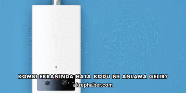 Kombi Ekranında Hata Kodu Ne Anlama Gelir?