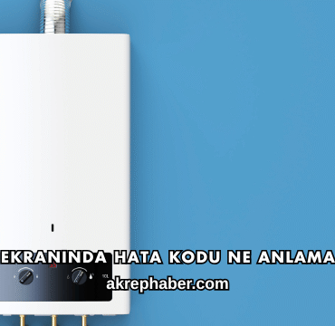 Kombi Ekranında Hata Kodu Ne Anlama Gelir?