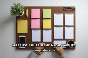 Masaüstü Düzenleme Nasıl Yapılır?