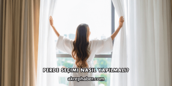 Perde Seçimi Nasıl Yapılmalı?